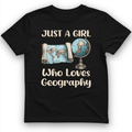 Just a Girl Who Loves Geography T-Shirt
