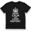 Keep Calm and Love History T-Shirt