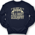 Let's Talk About Geography Crewneck