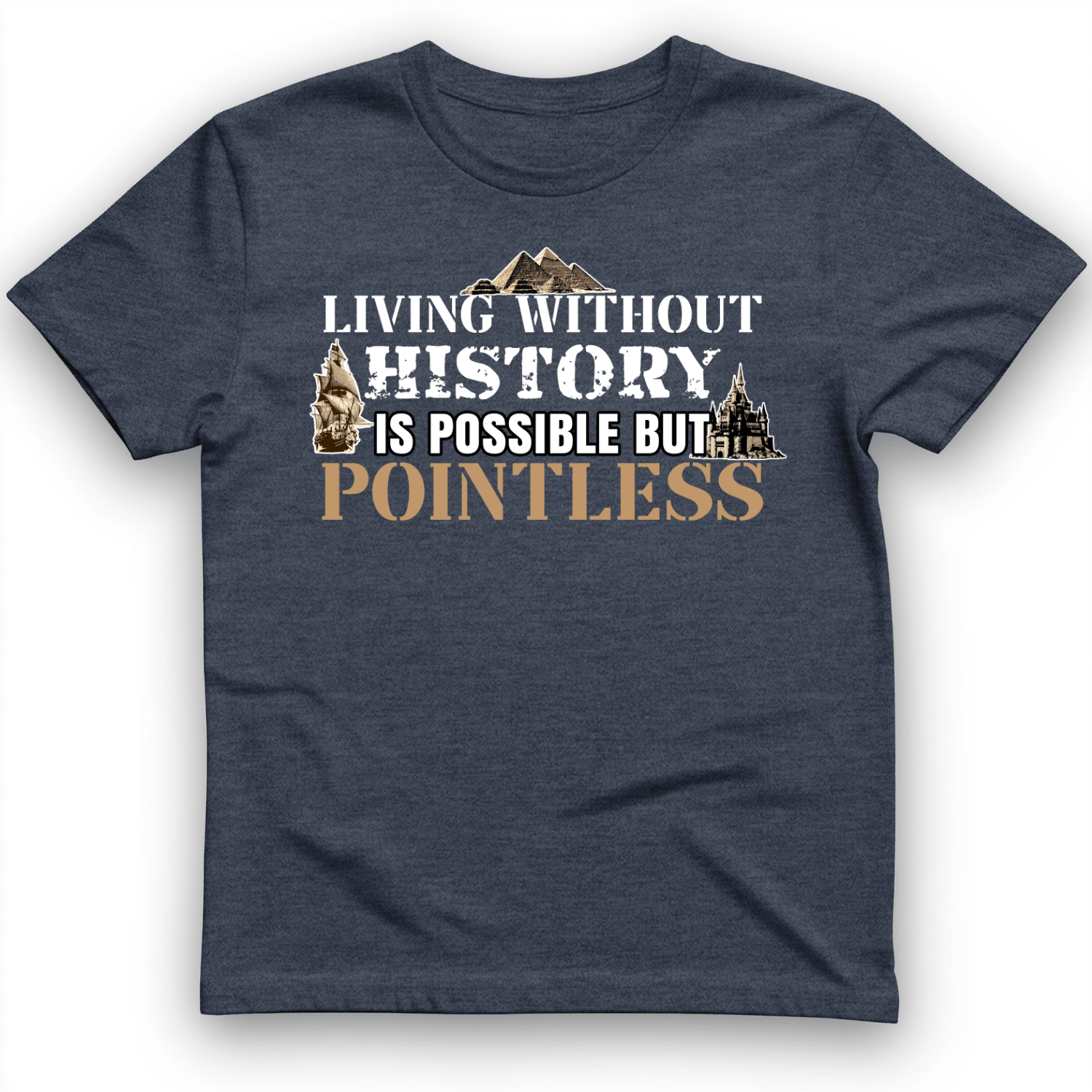 Living Without History T-Shirt