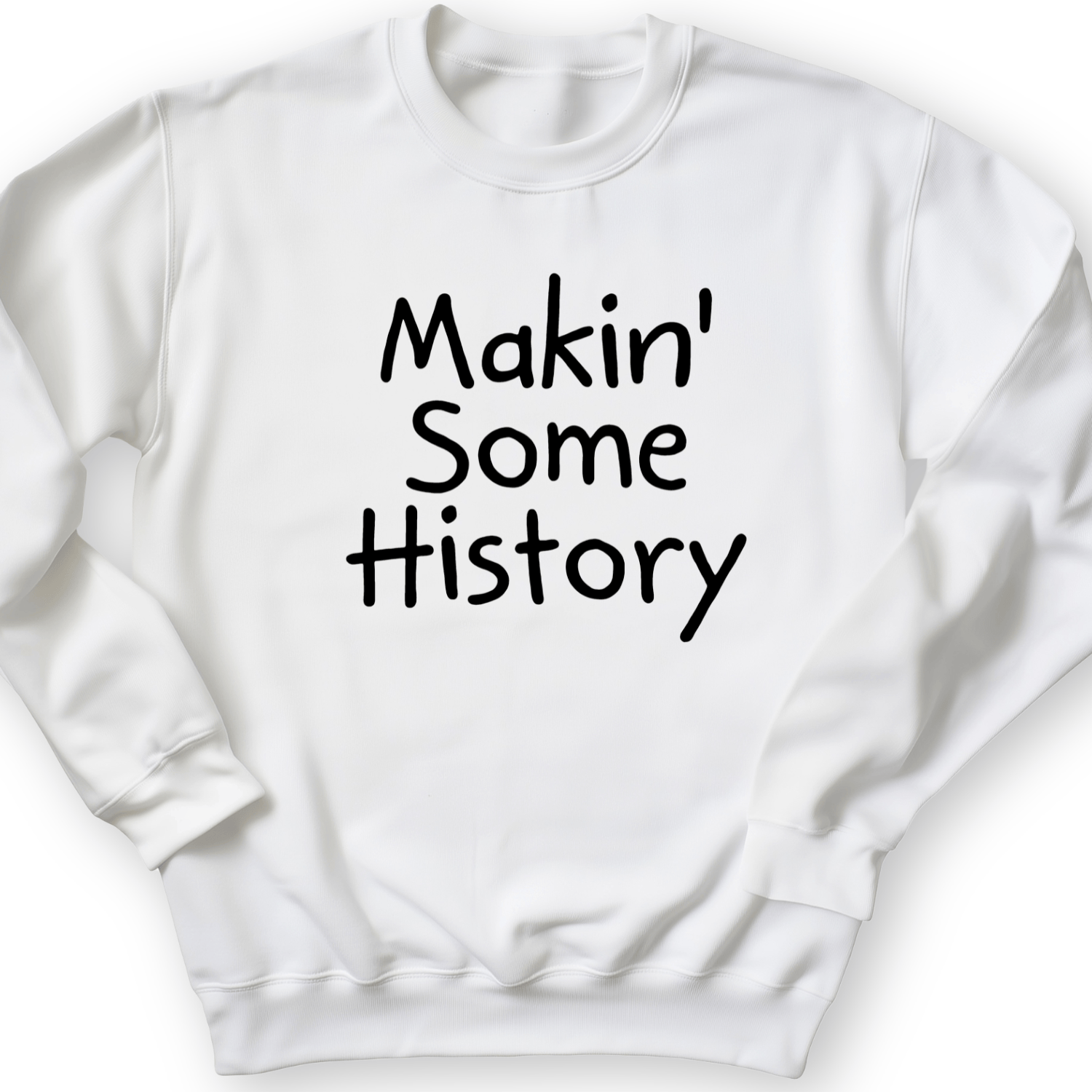 Makin' Some History Crewneck