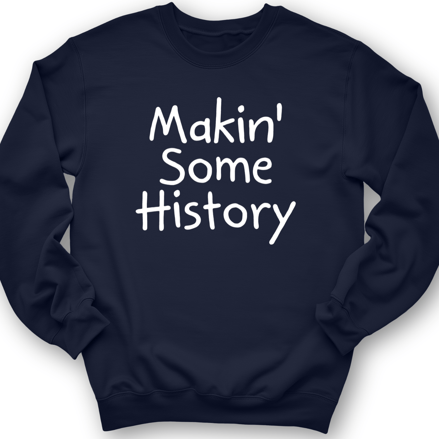 Makin' Some History Crewneck