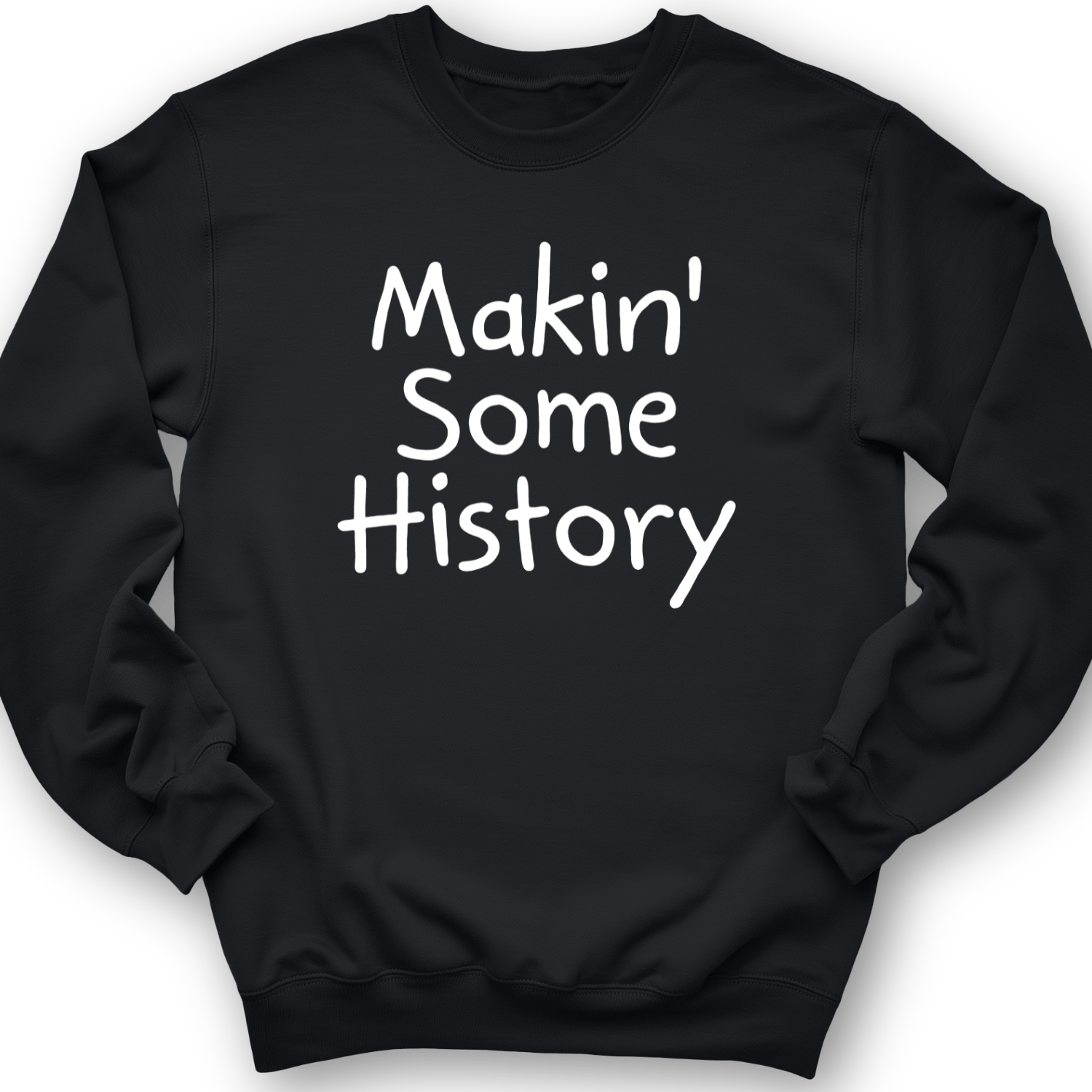 Makin' Some History Crewneck