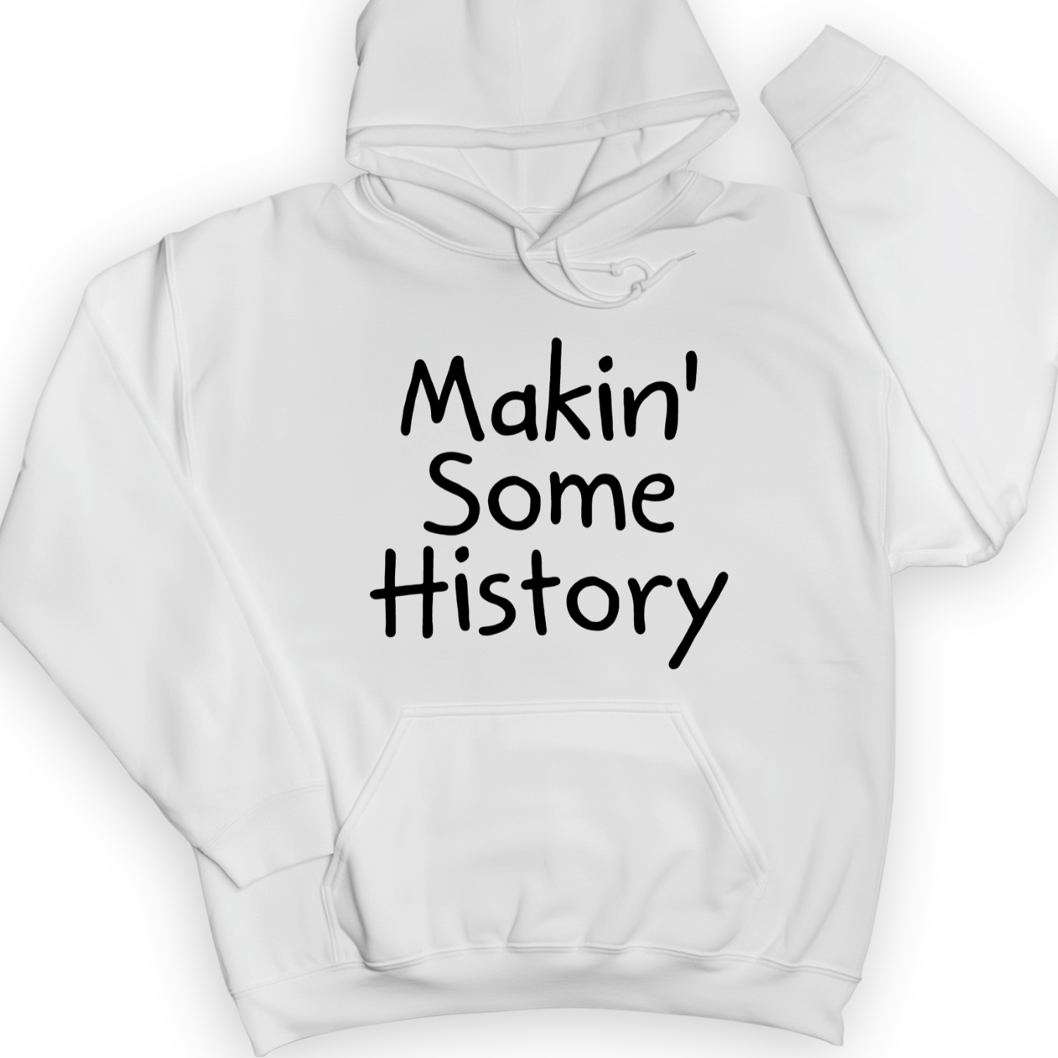 Makin' Some History Hoodie