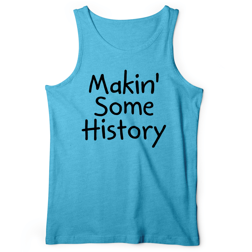 Makin' Some History Tank