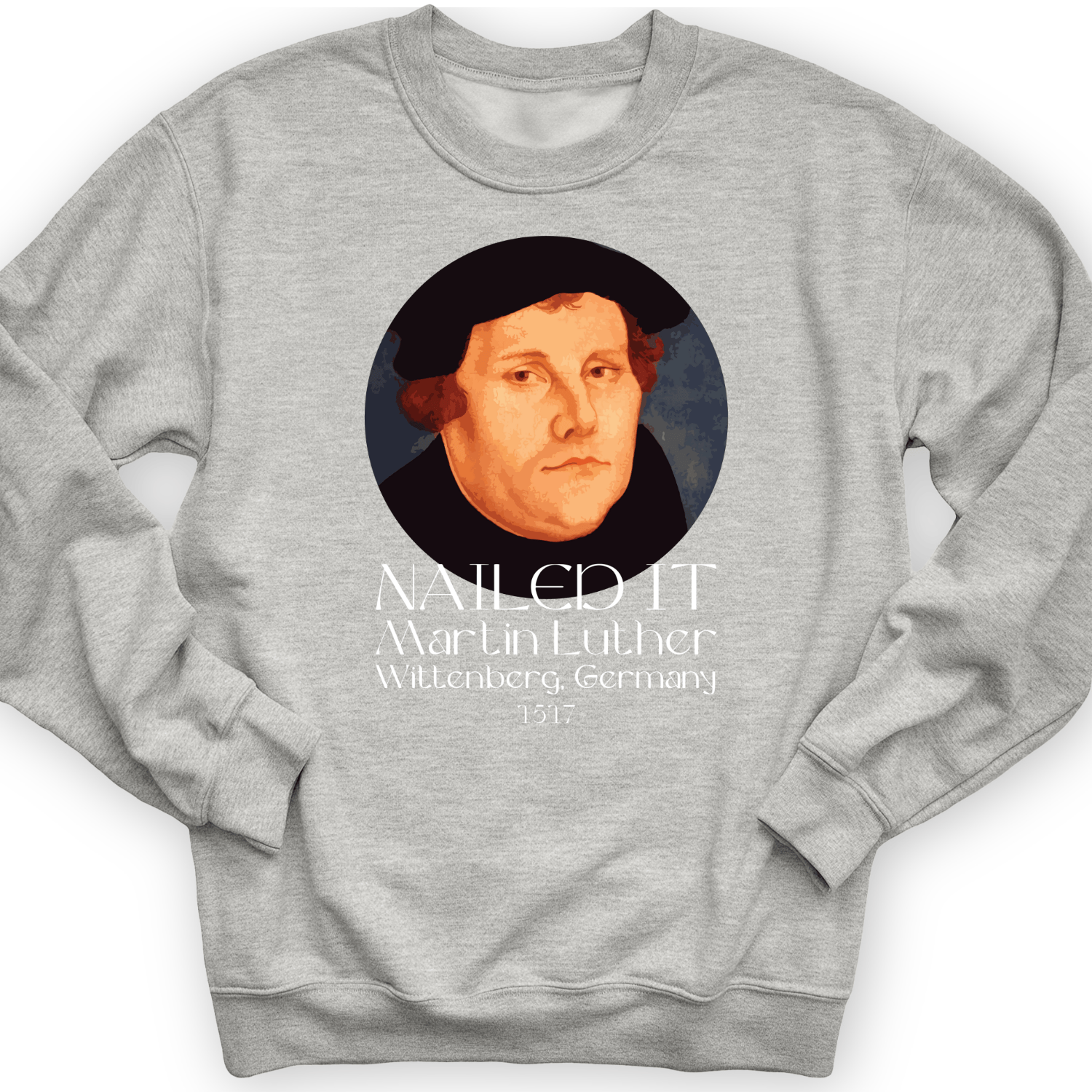Martin Luther Nailed It Crewneck