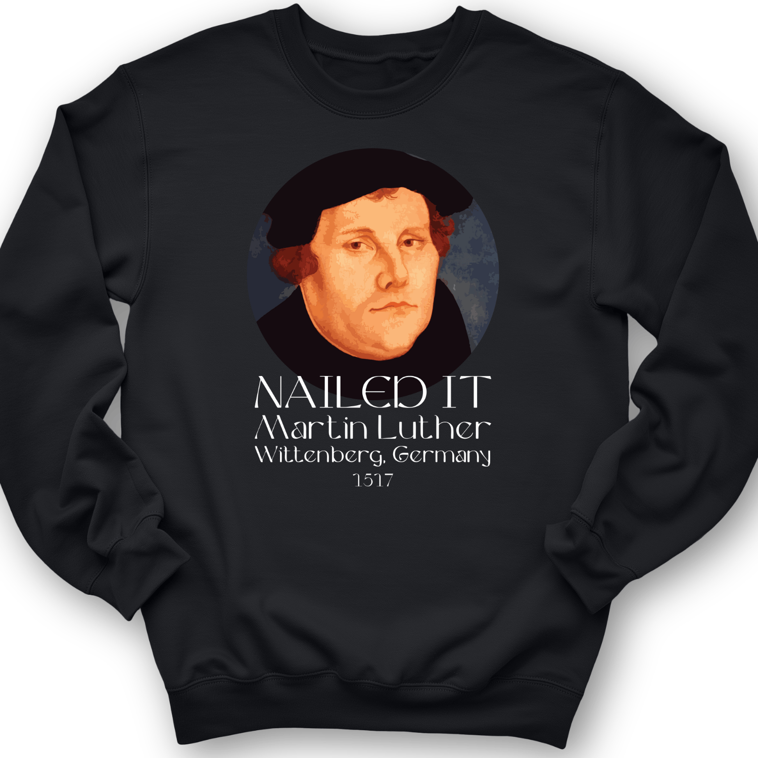 Martin Luther Nailed It Crewneck