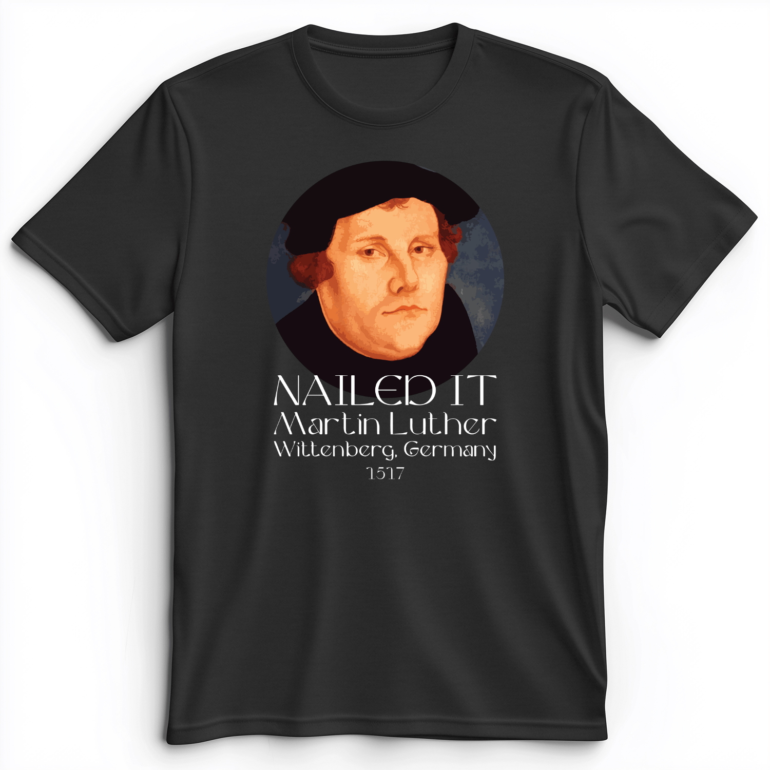 Martin Luther Nailed it Premium Tee
