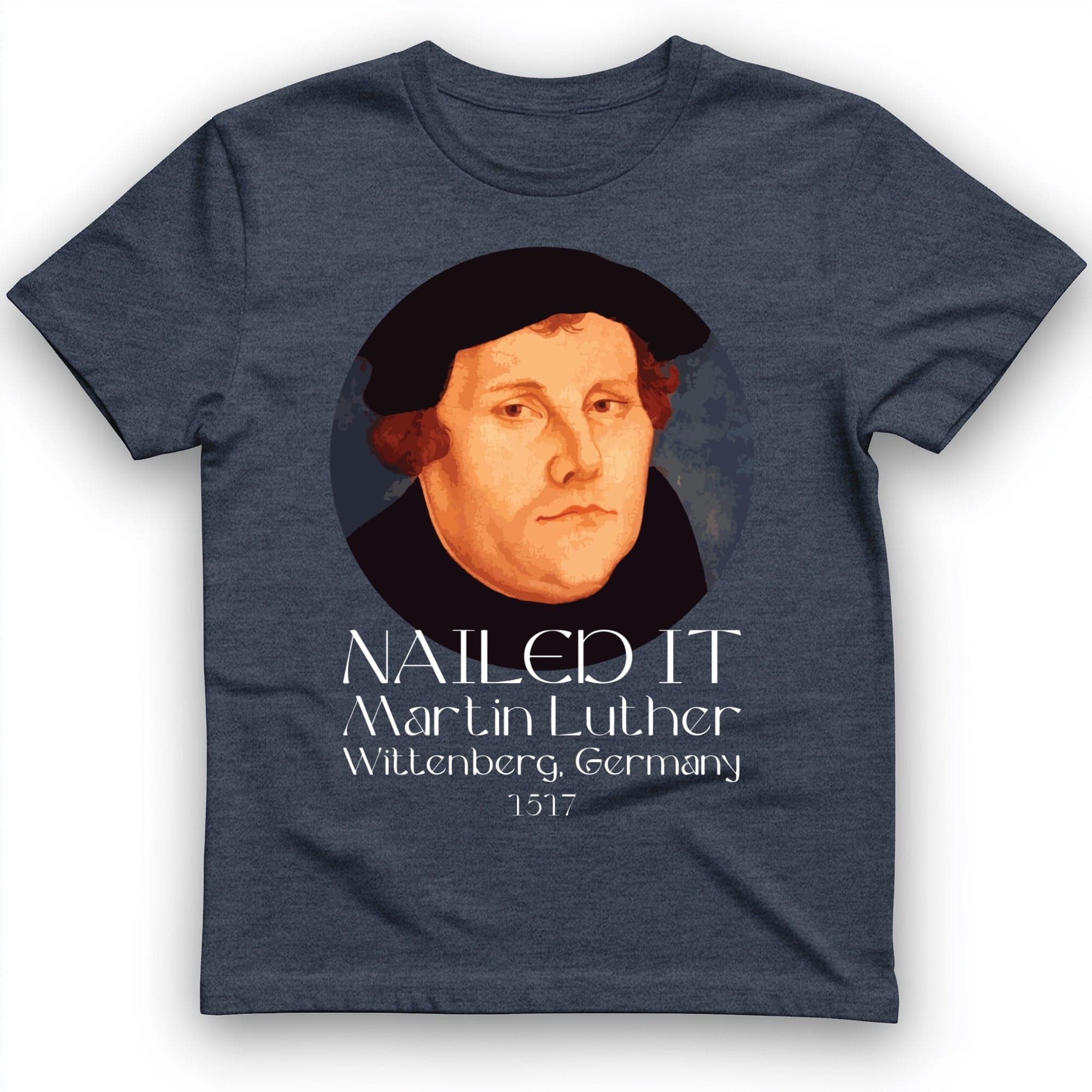Martin Luther Nailed It T-Shirt