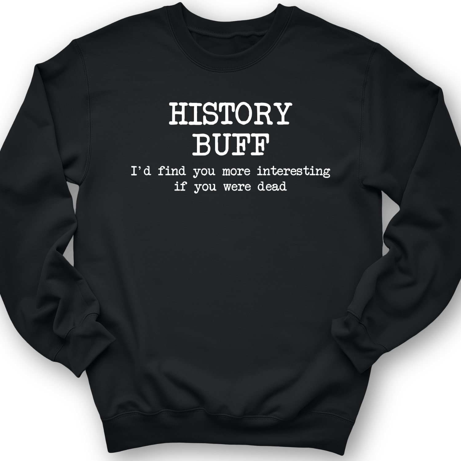 More Interesting If You Were Dead Crewneck