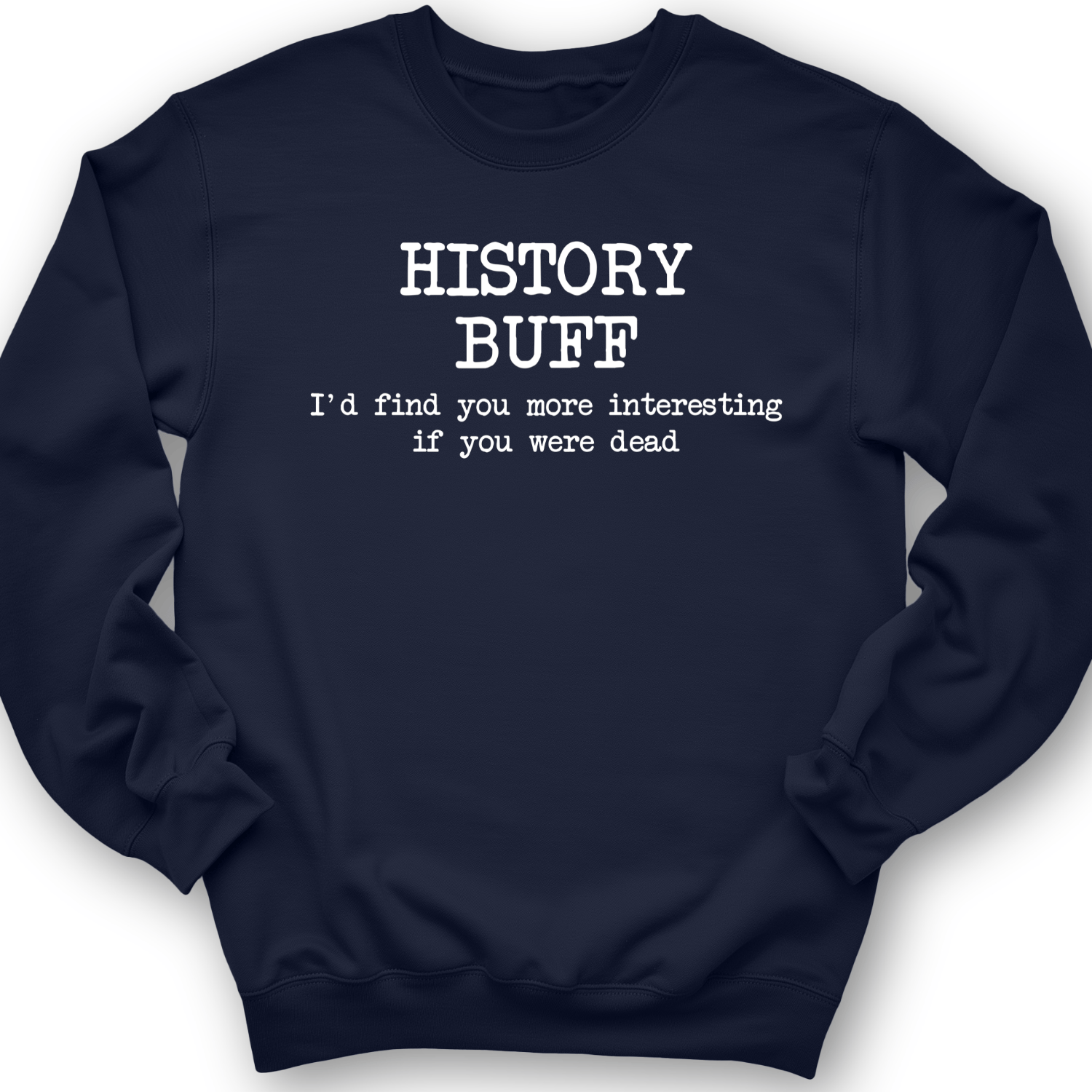 More Interesting If You Were Dead Crewneck