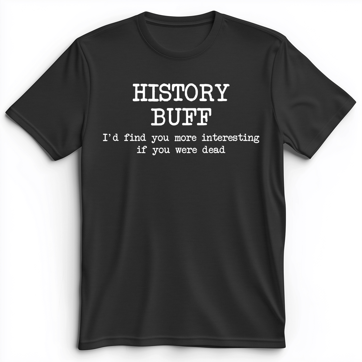 More Interesting If You Were Dead Premium Tee