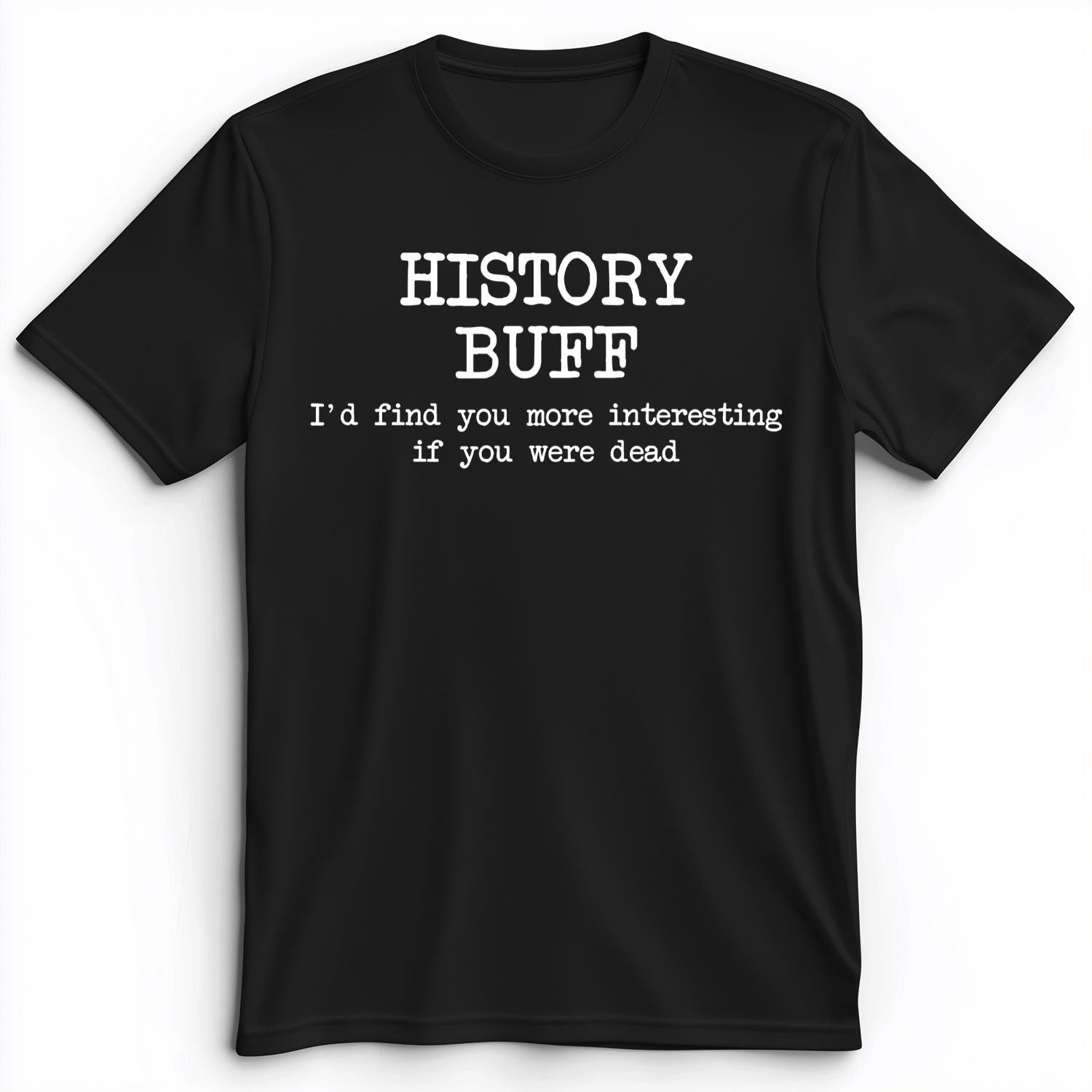 More Interesting If You Were Dead Premium Tee