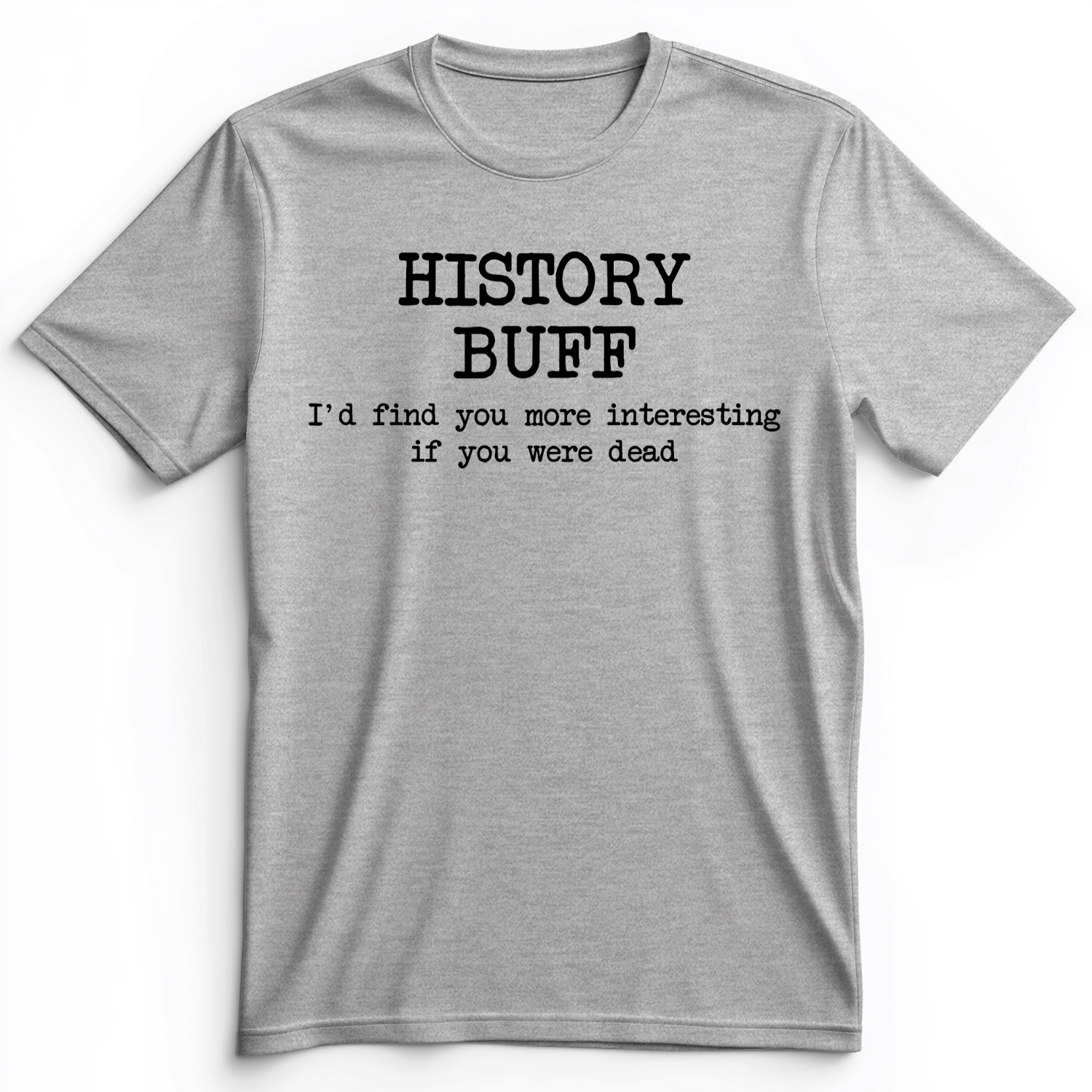More Interesting If You Were Dead Premium Tee