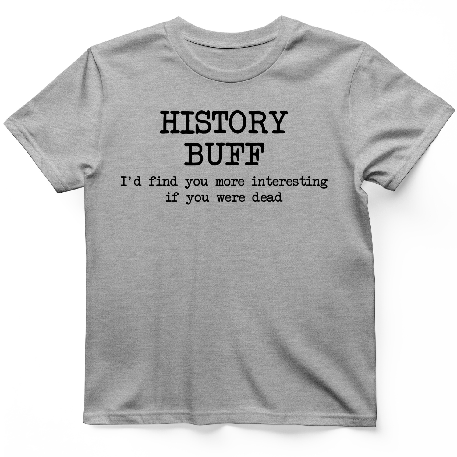 More Interesting If You Were Dead T-Shirt