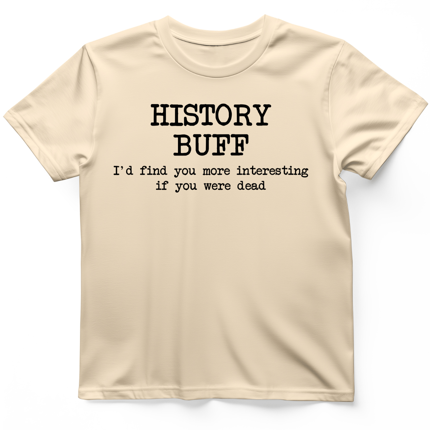 More Interesting If You Were Dead T-Shirt
