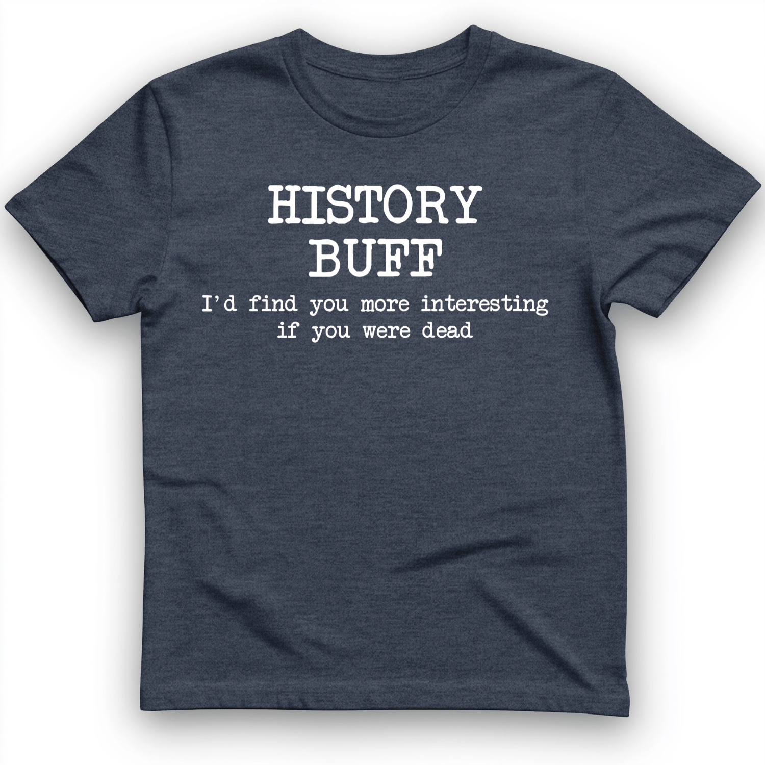 More Interesting If You Were Dead T-Shirt