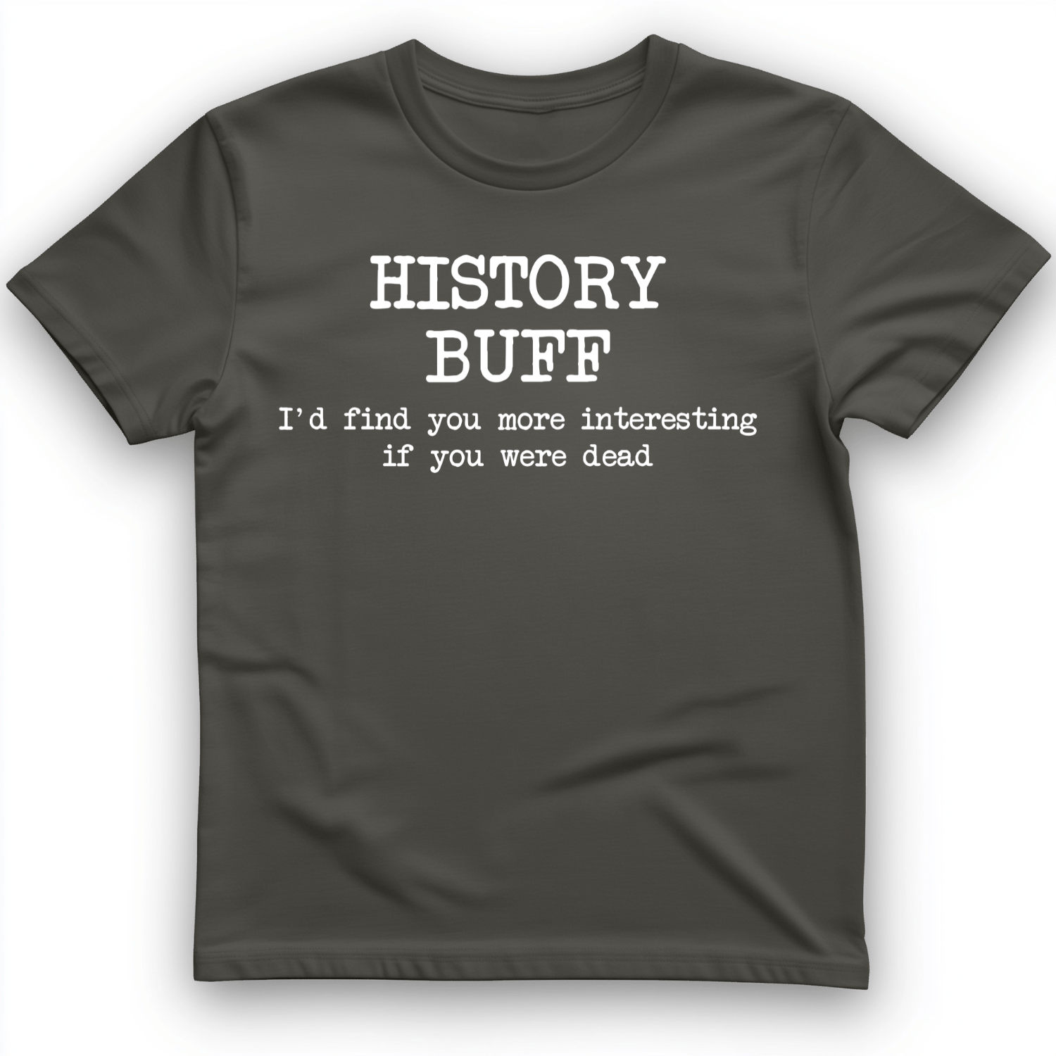More Interesting If You Were Dead T-Shirt