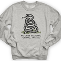 No One's Treading On You, Sweetie Crewneck