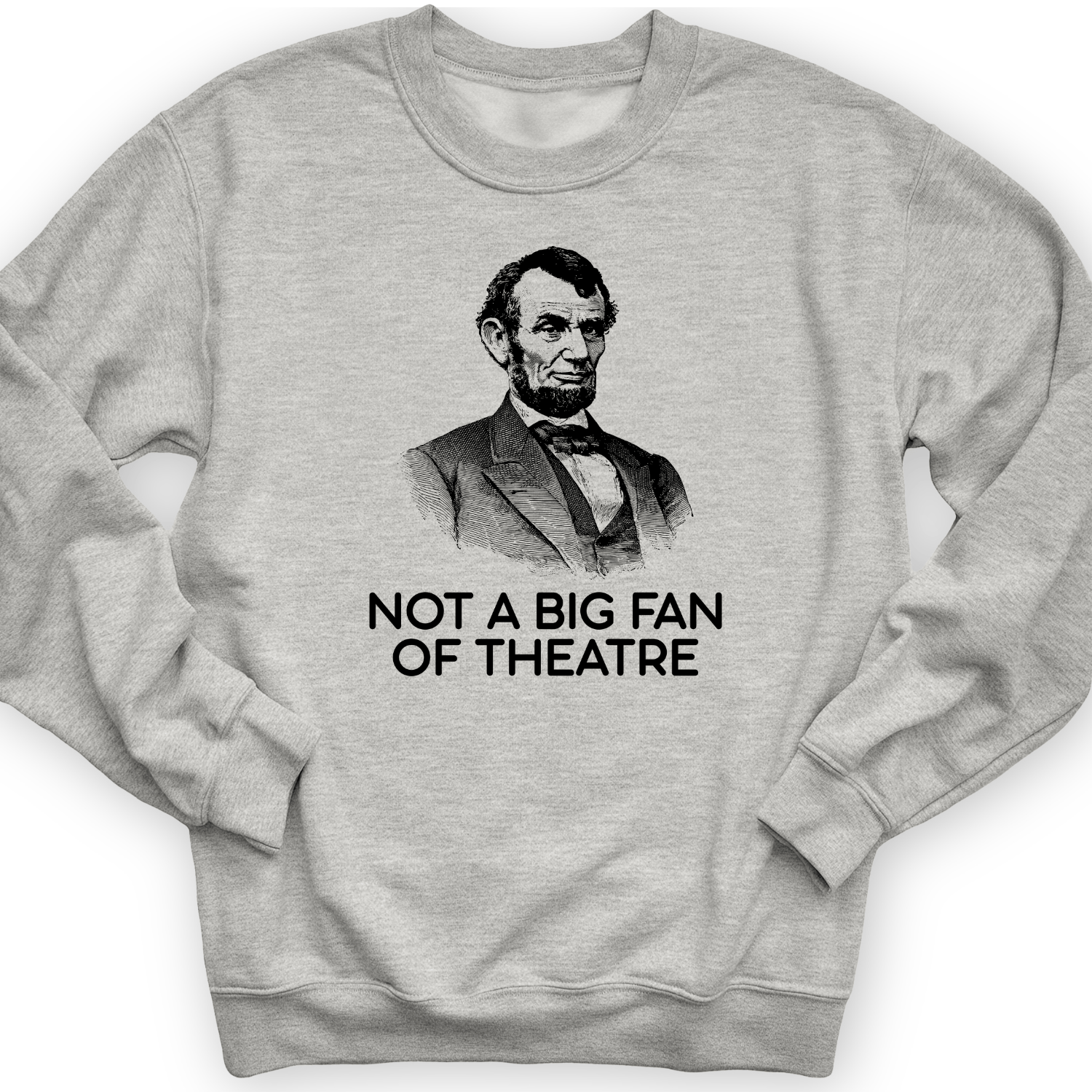 Not A Big Fan Of Theatre Crewneck