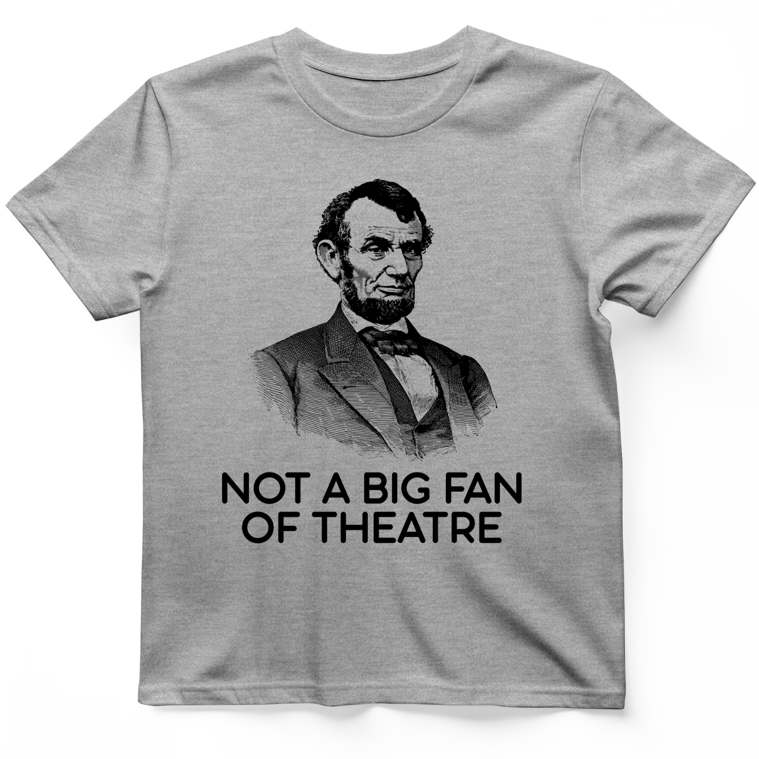 Not A Big Fan Of Theatre T-Shirt