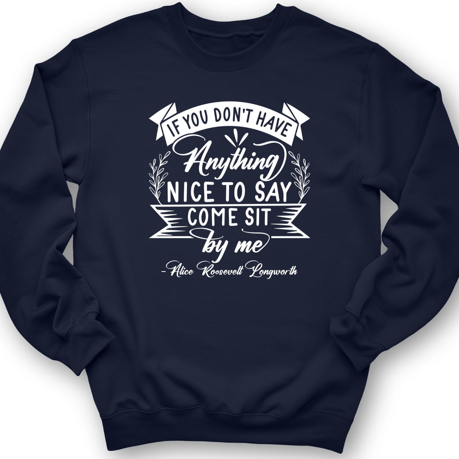 Nothing Nice To Say Crewneck