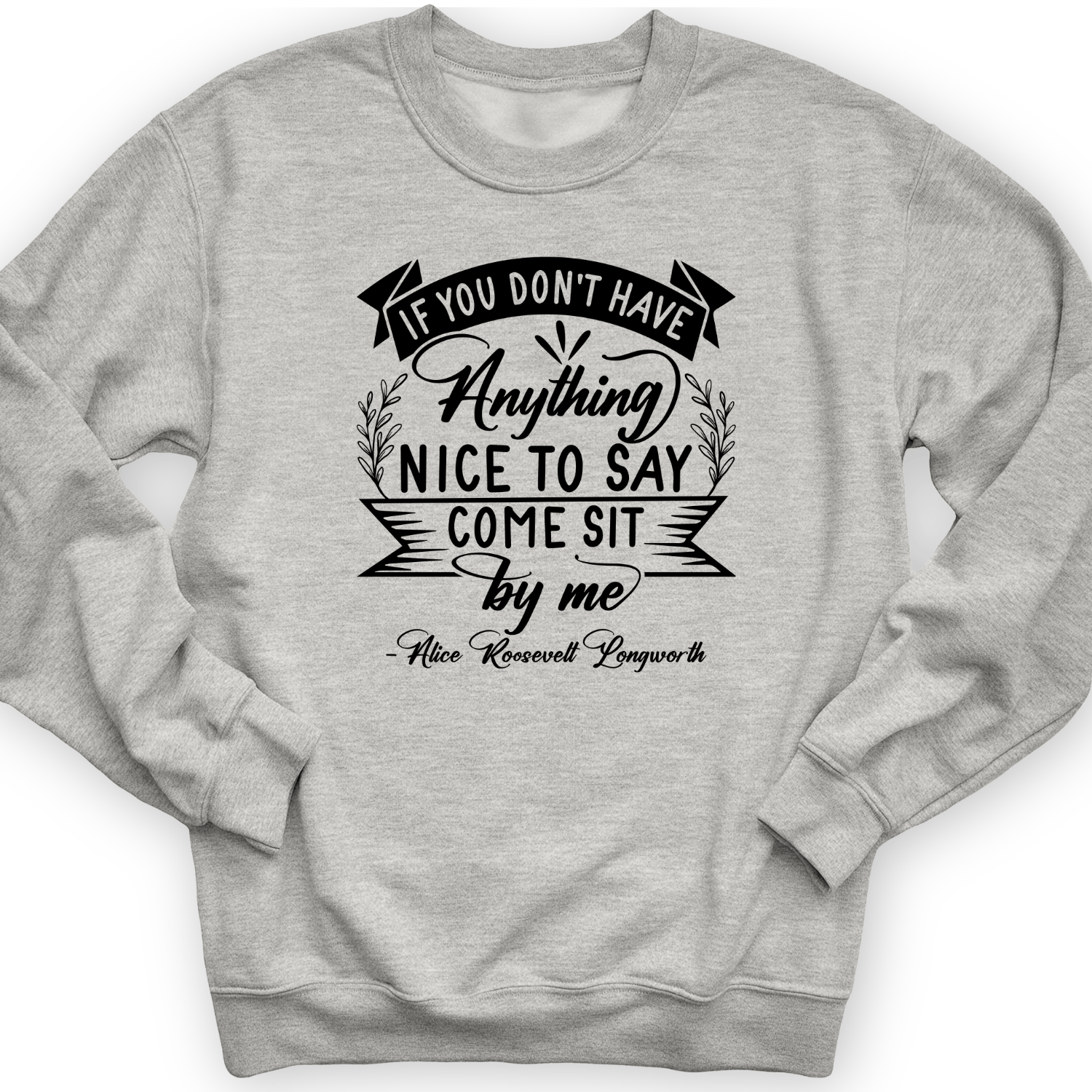 Nothing Nice To Say Crewneck