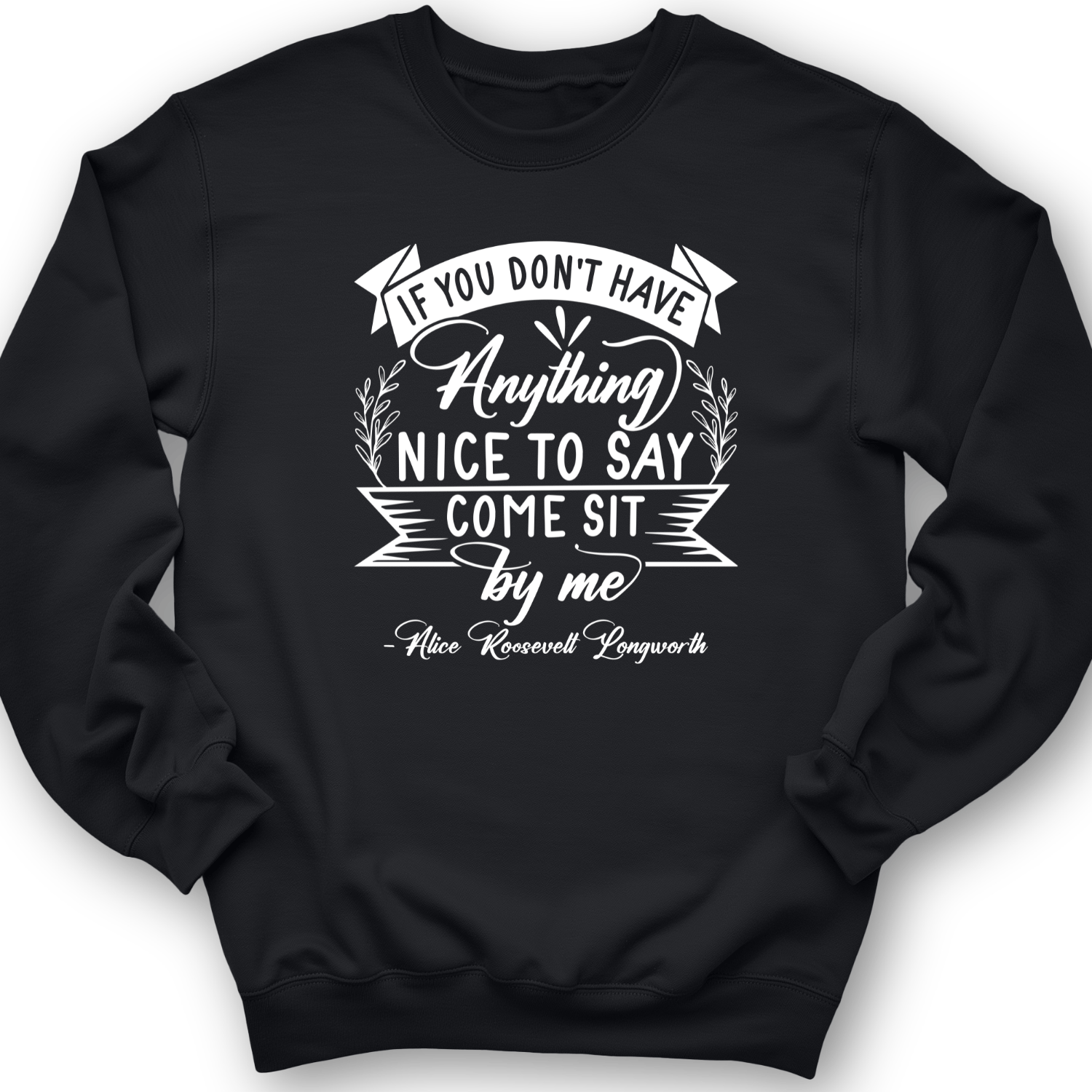 Nothing Nice To Say Crewneck