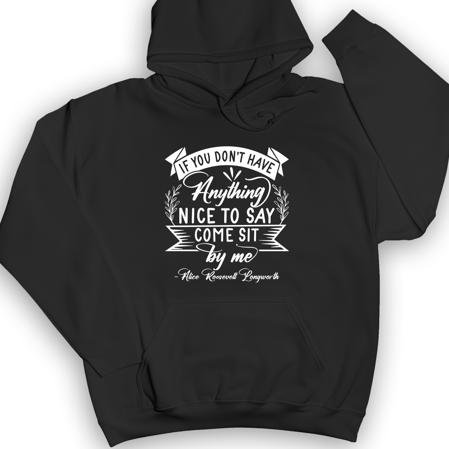 Nothing Nice To Say Hoodie