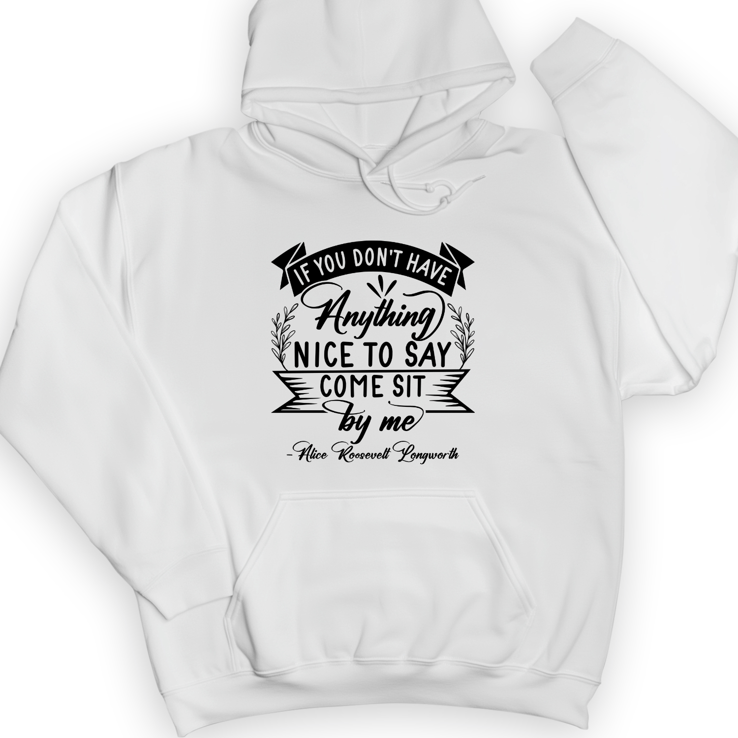 Nothing Nice To Say Hoodie