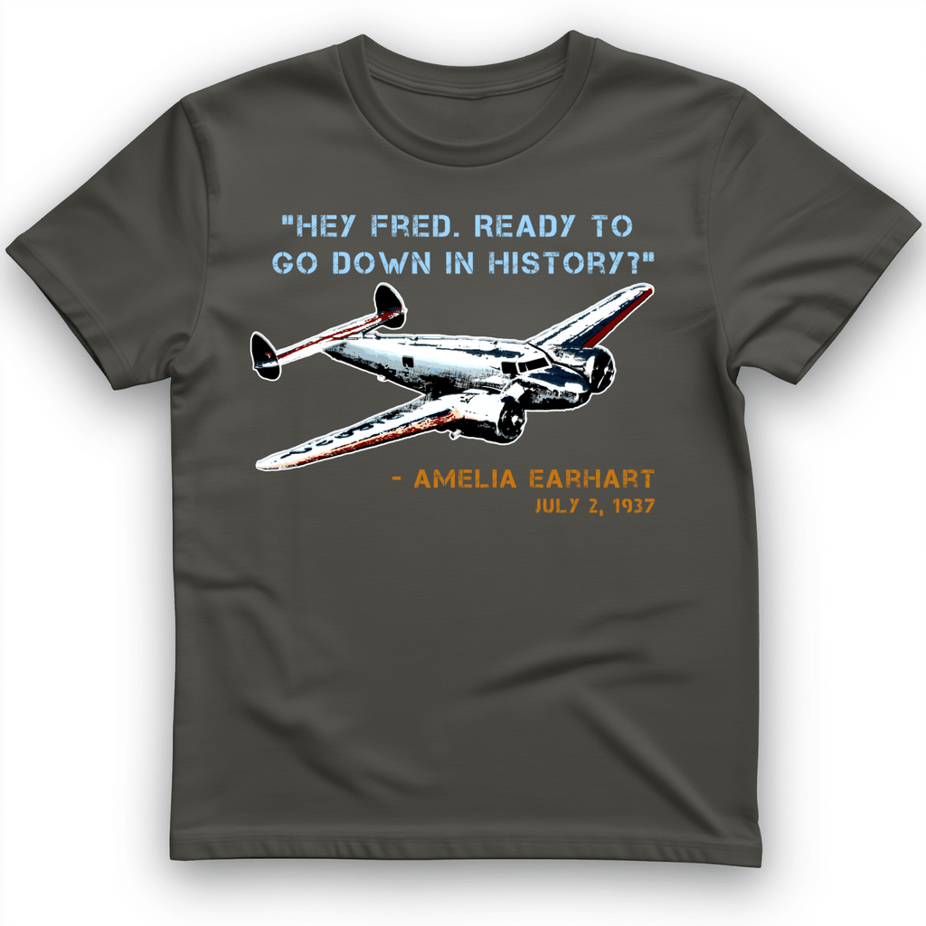 Ready To Go Down In History T-Shirt