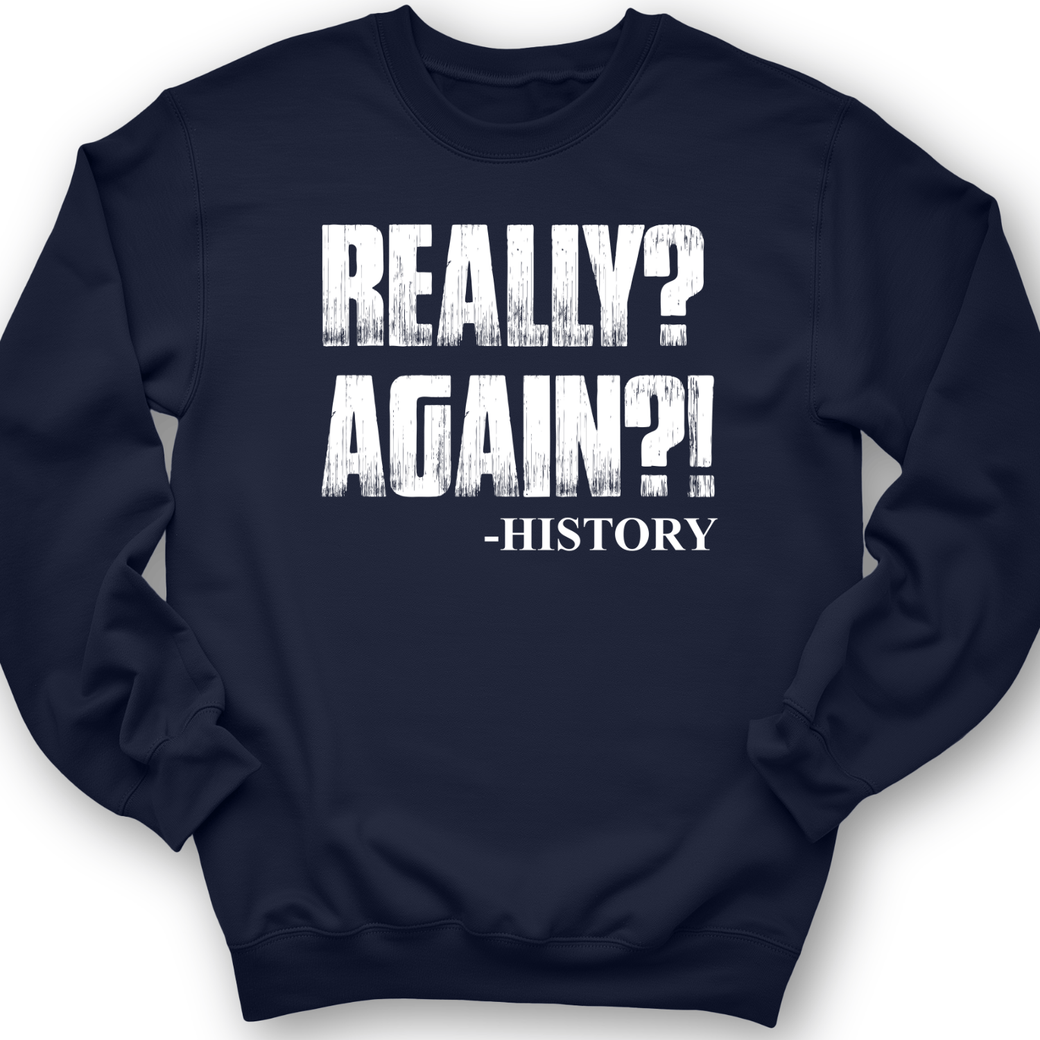 Really? Again? Crewneck