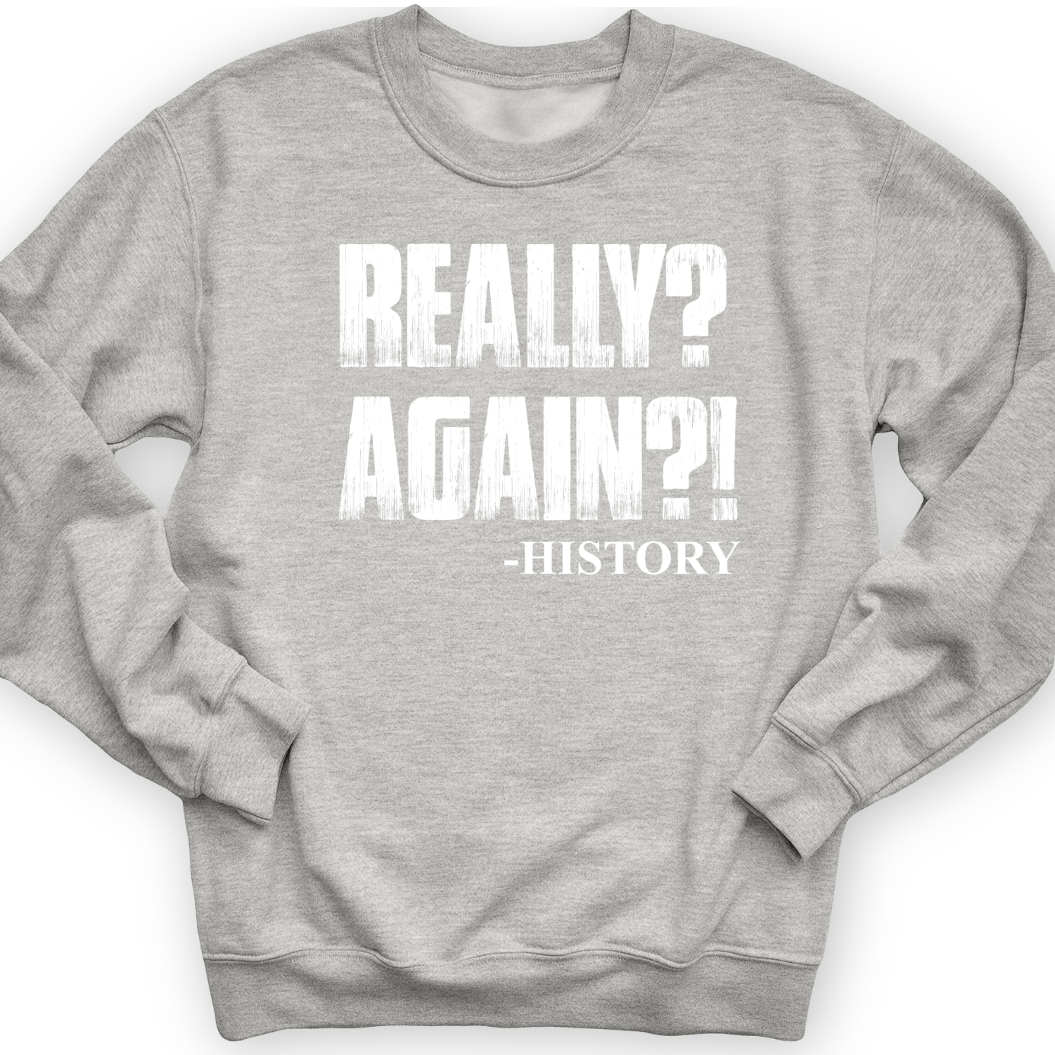 Really? Again? Crewneck