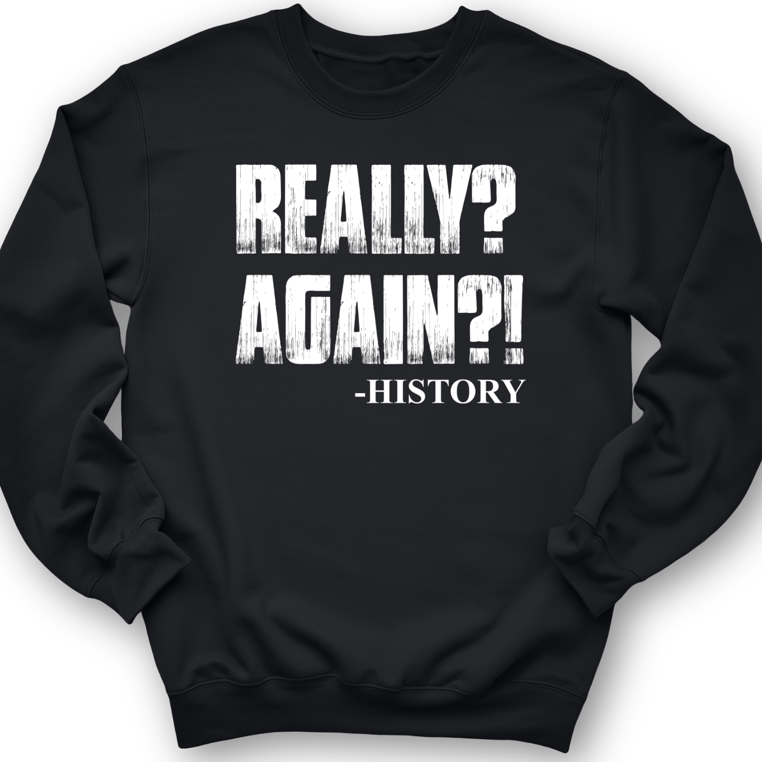 Really? Again? Crewneck