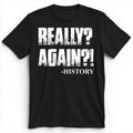 Really? Again? Premium Tee