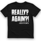 Really? Again? T-Shirt