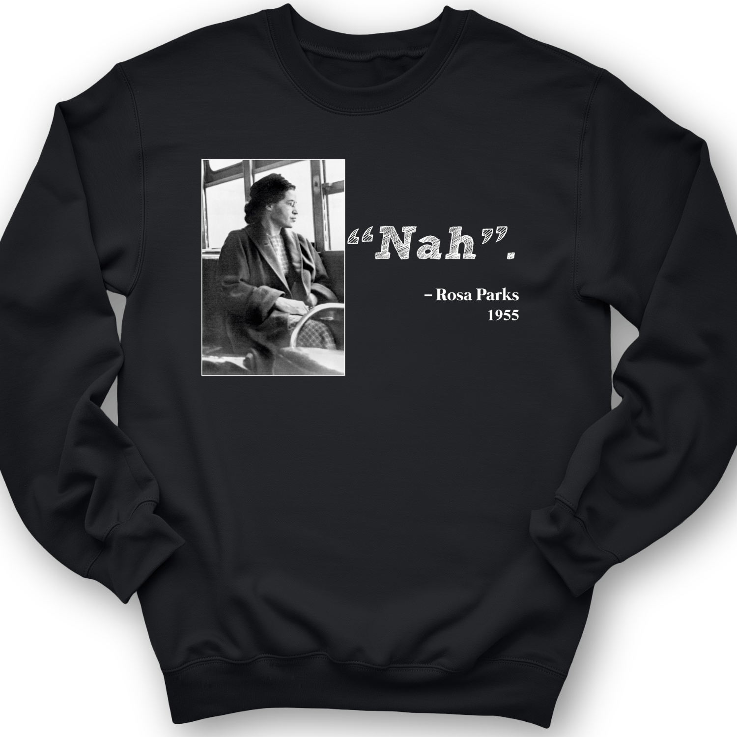 Rosa Parks "Nah" Crewneck