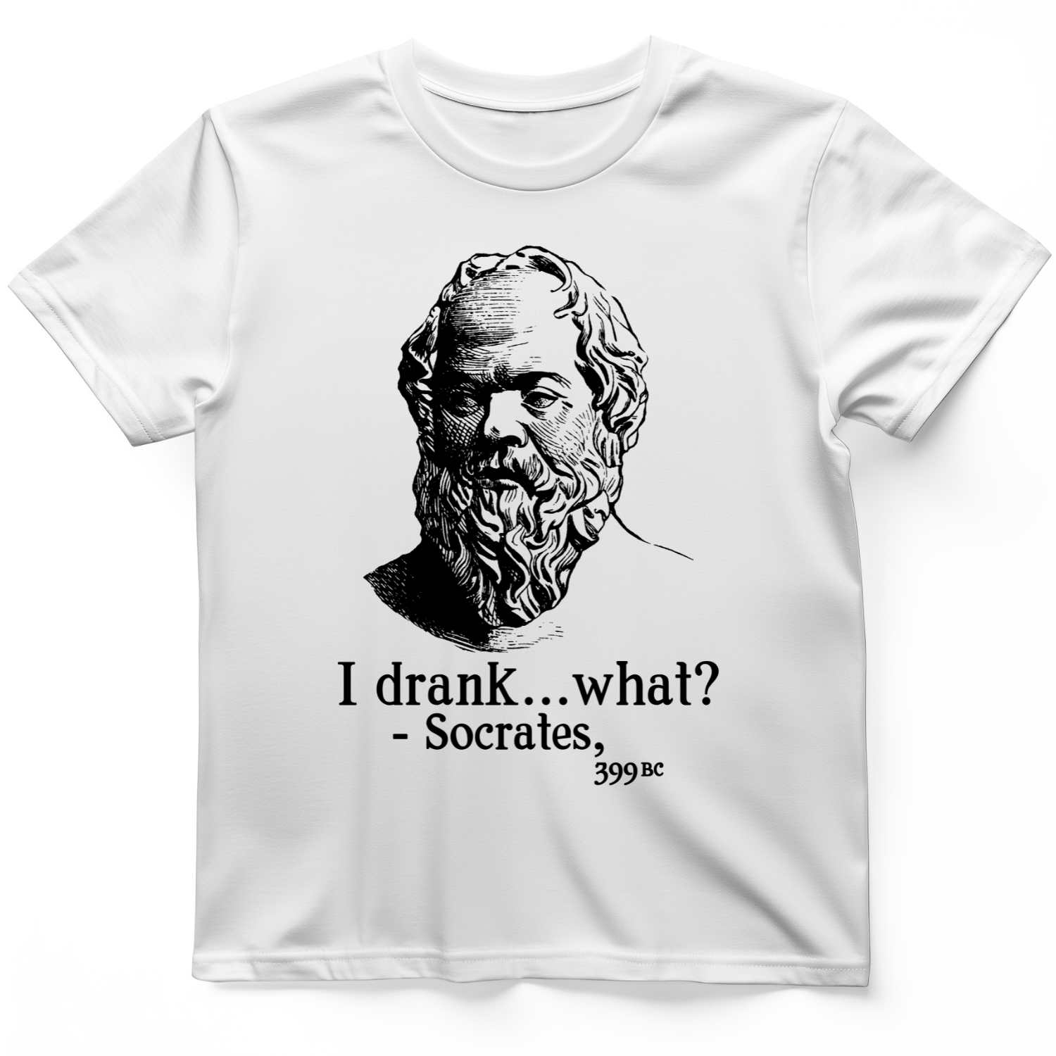 Socrates I Drank What T-Shirt
