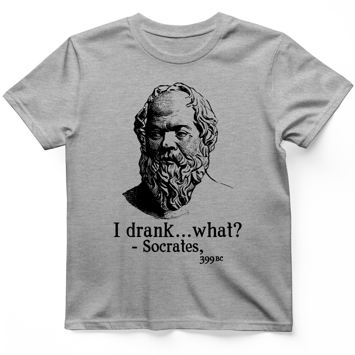Socrates I Drank What T-Shirt