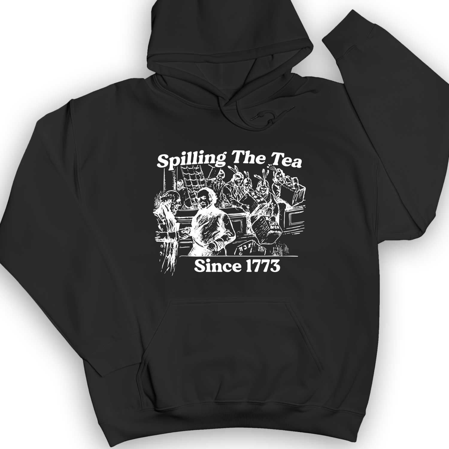 Spilling The Tea Since 1773 Hoodie