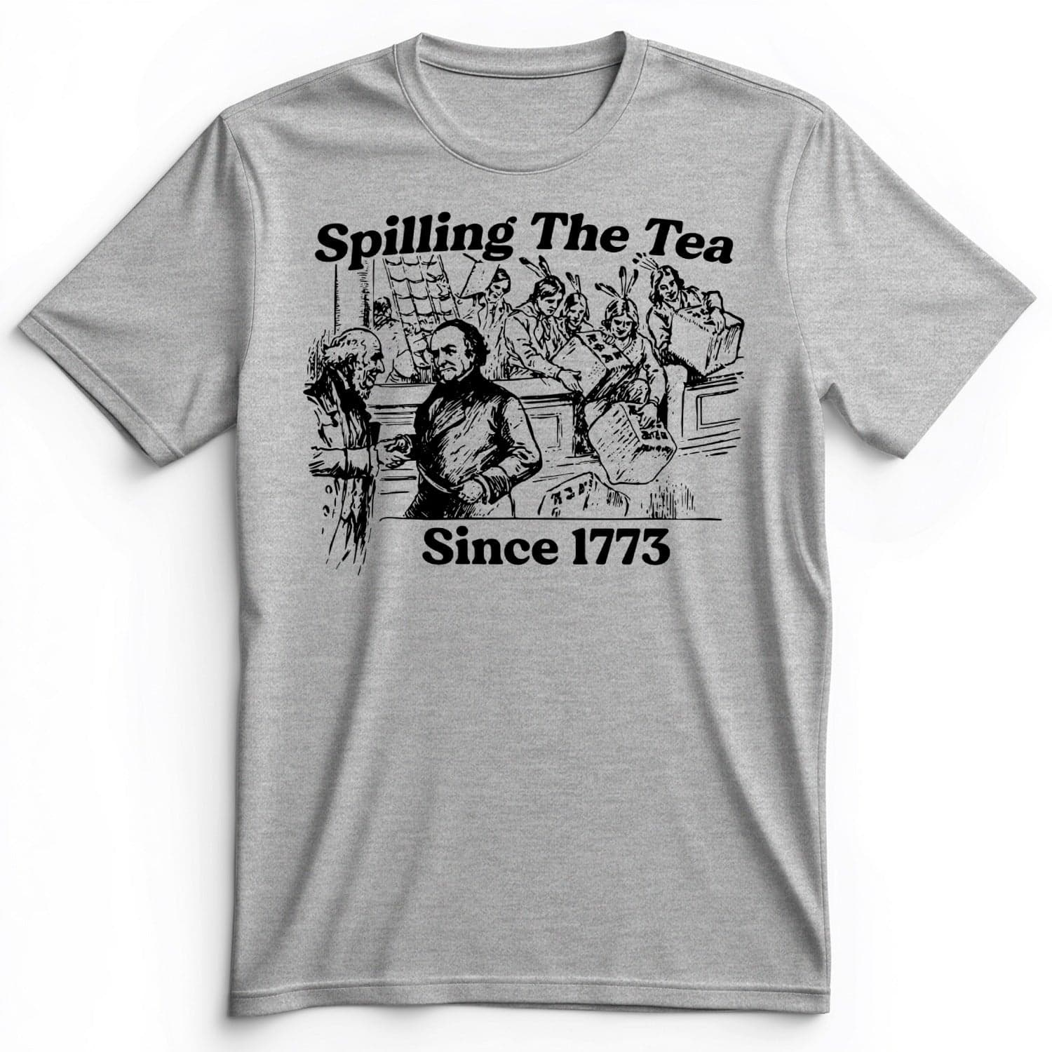Spilling The Tea Since 1773 Premium Tee