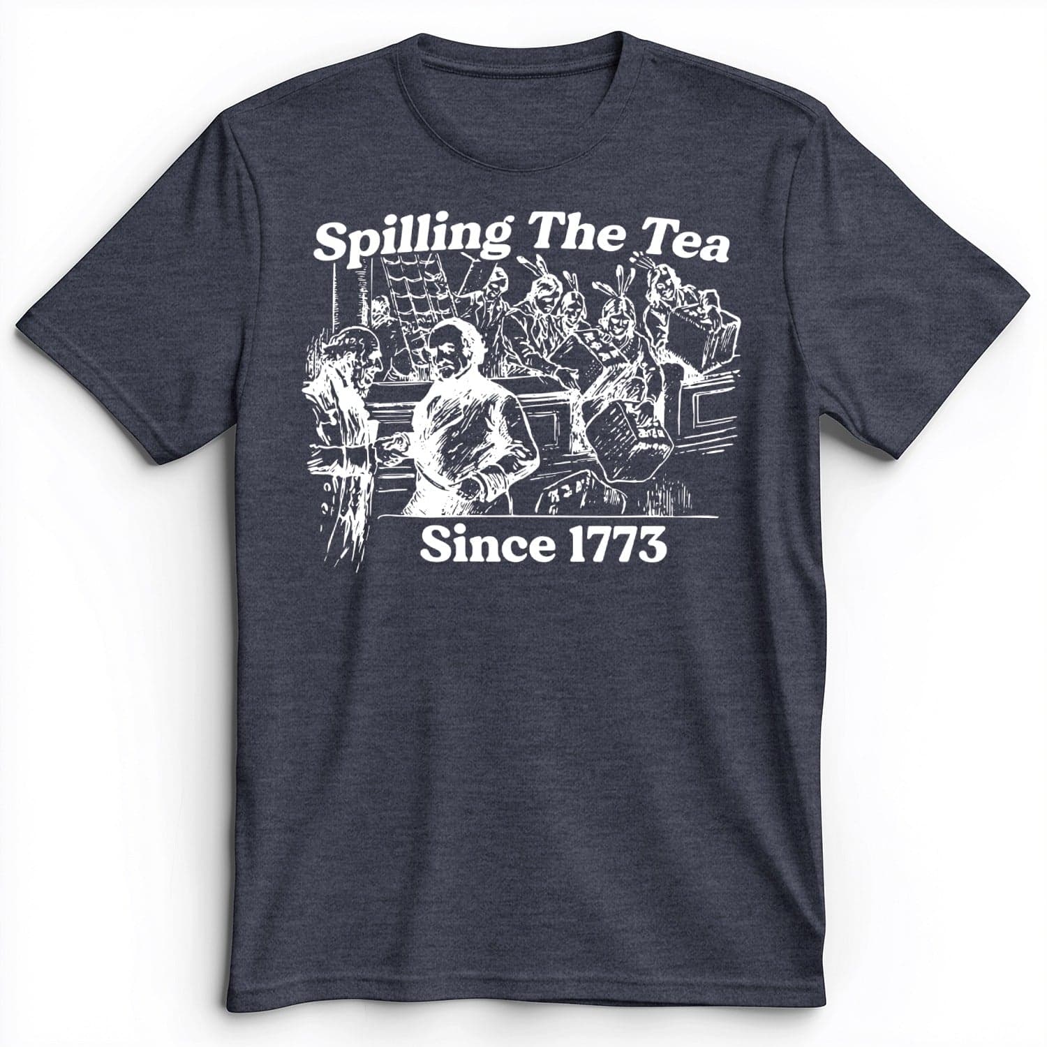 Spilling The Tea Since 1773 Premium Tee