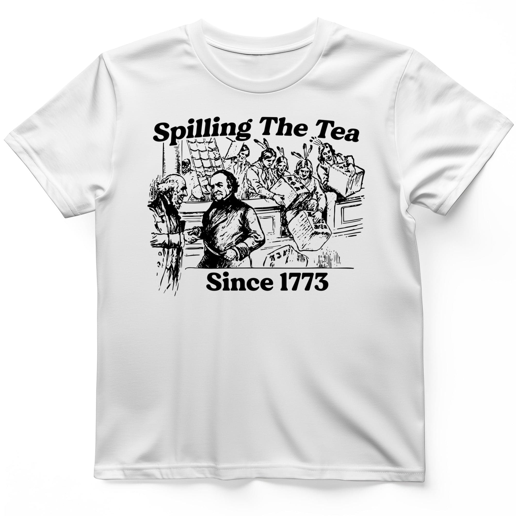 Spilling The Tea Since 1773 T-Shirt
