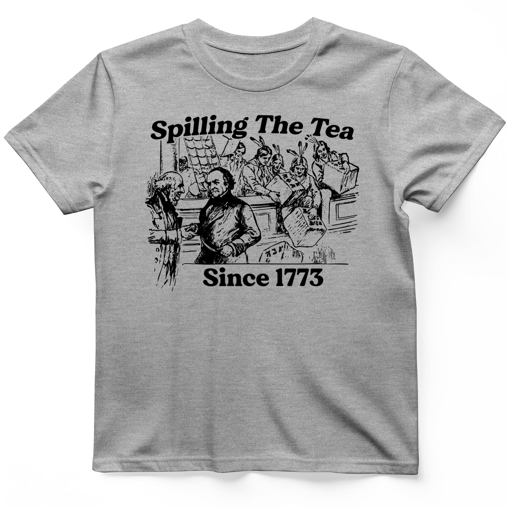 Spilling The Tea Since 1773 T-Shirt