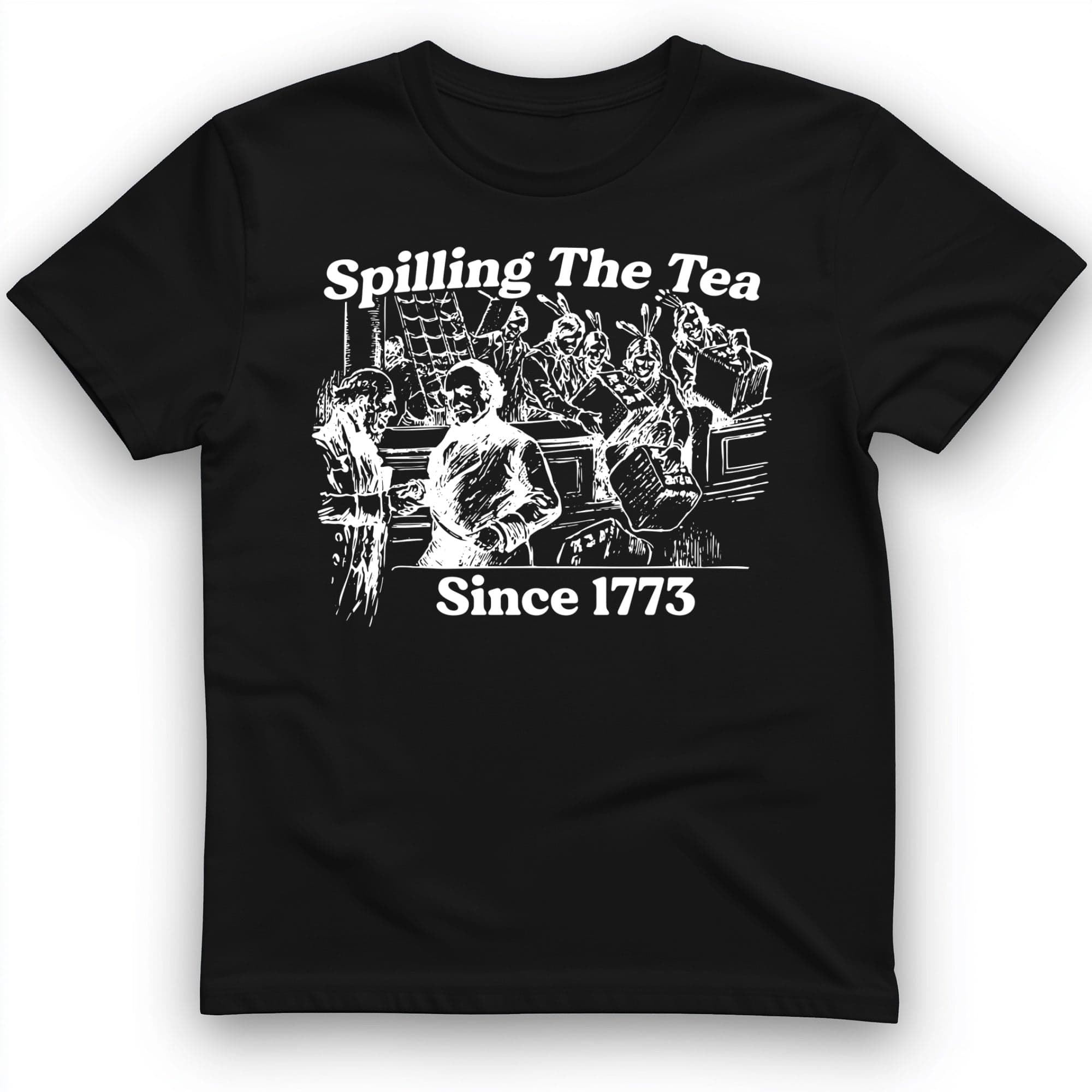 Spilling The Tea Since 1773 T-Shirt