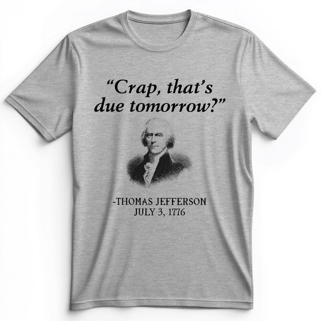 That's Due Tomorrow Premium Tee