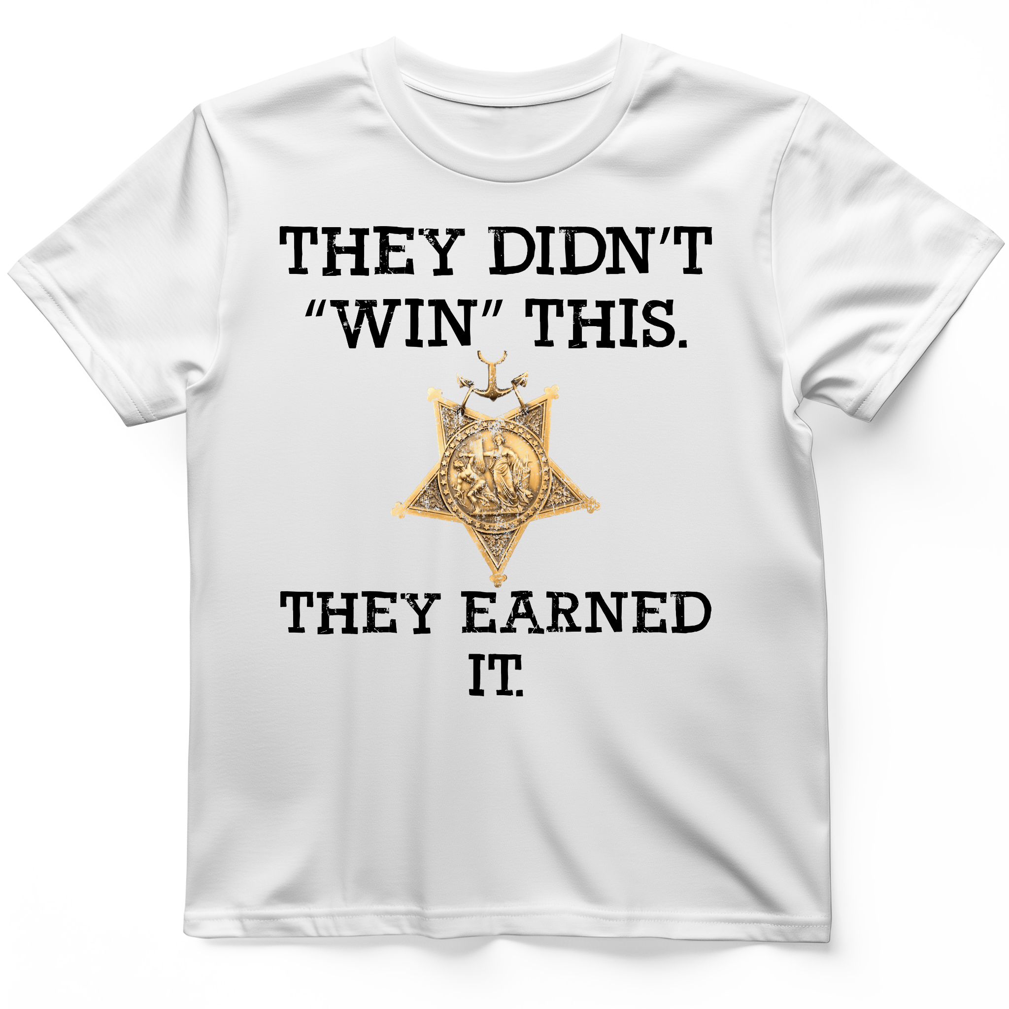 They Earned It T-Shirt