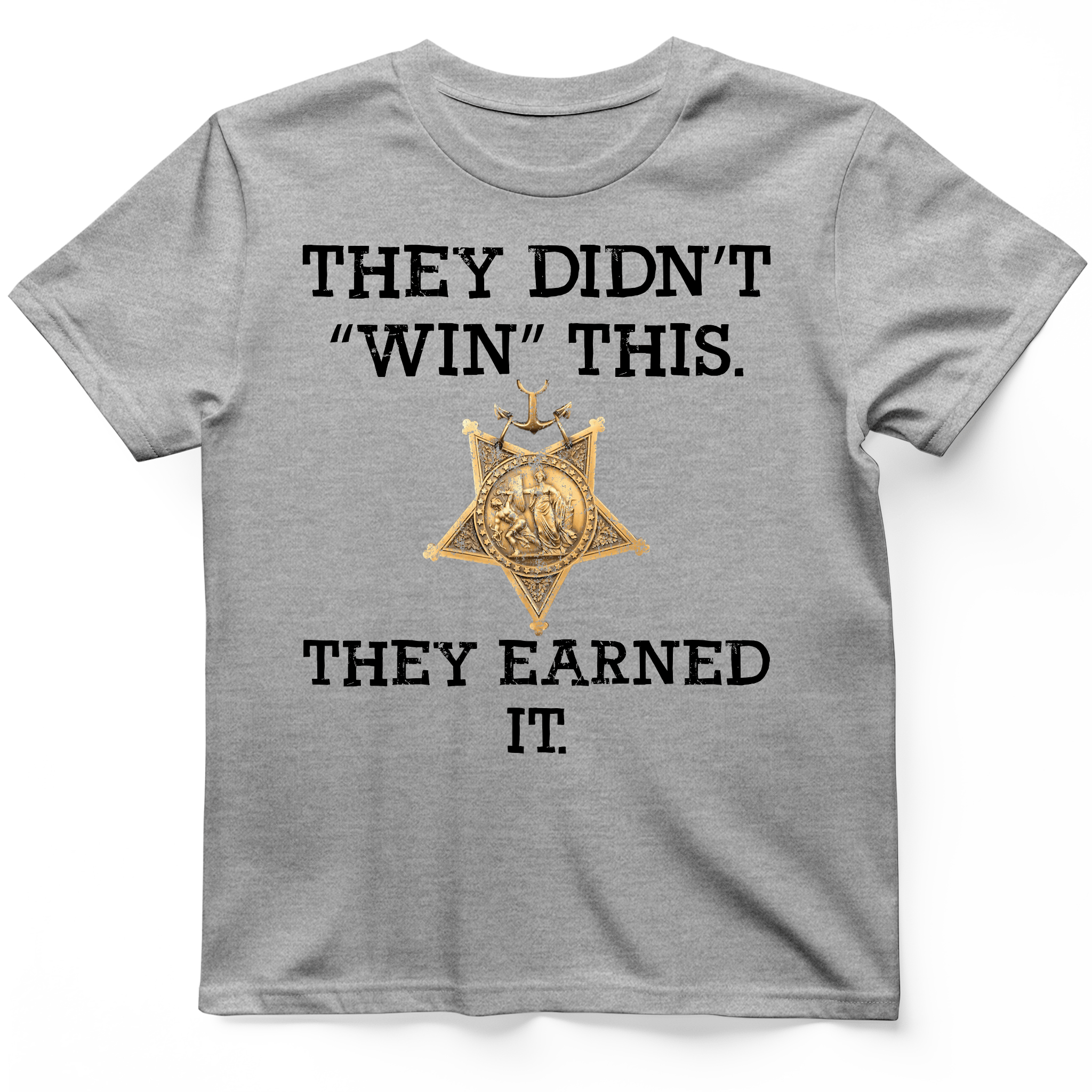They Earned It T-Shirt