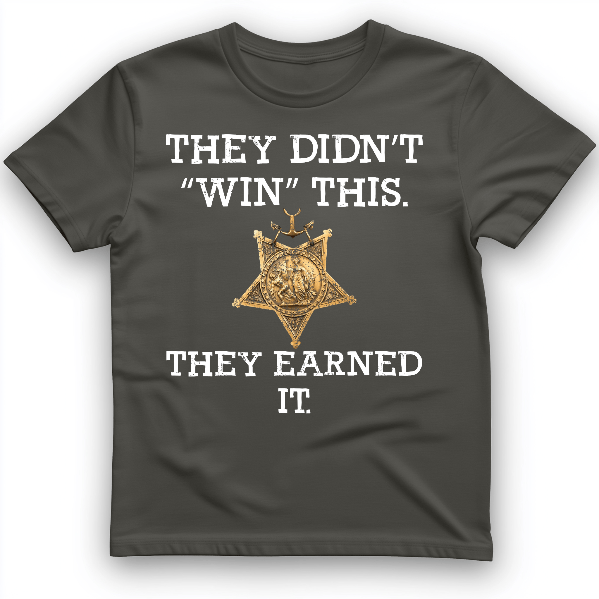 They Earned It T-Shirt