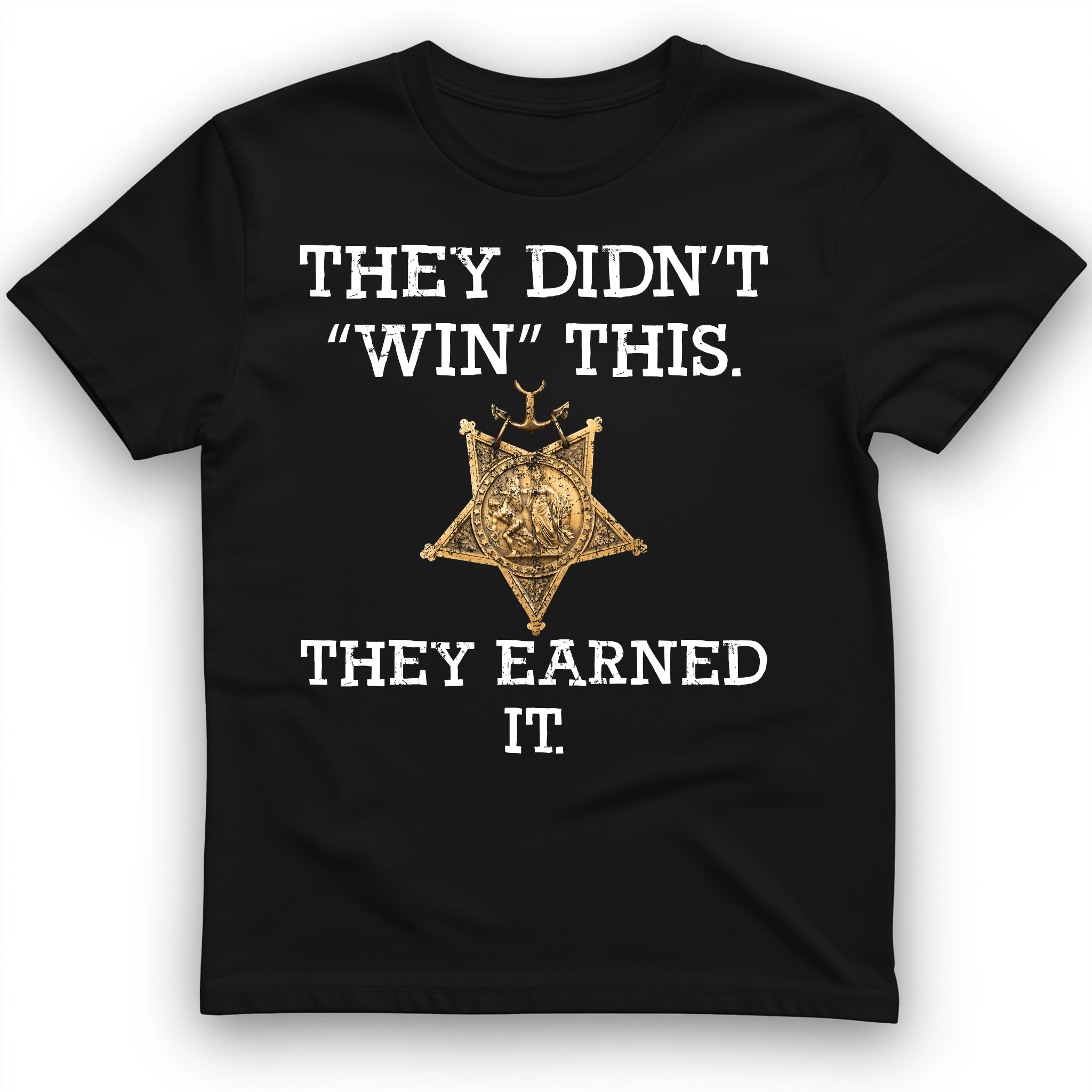 They Earned It T-Shirt